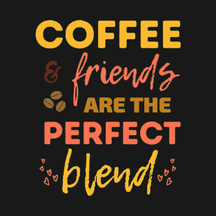 Colorful Coffee and Friends: The Perfect Blend T-Shirt