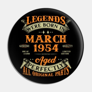 70th Birthday Gift Legends Born In March 1954 70 Years Old Pin