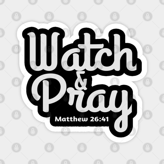 Christian Bible Verse Design - Watch And Pray Magnet by GraceFieldPrints