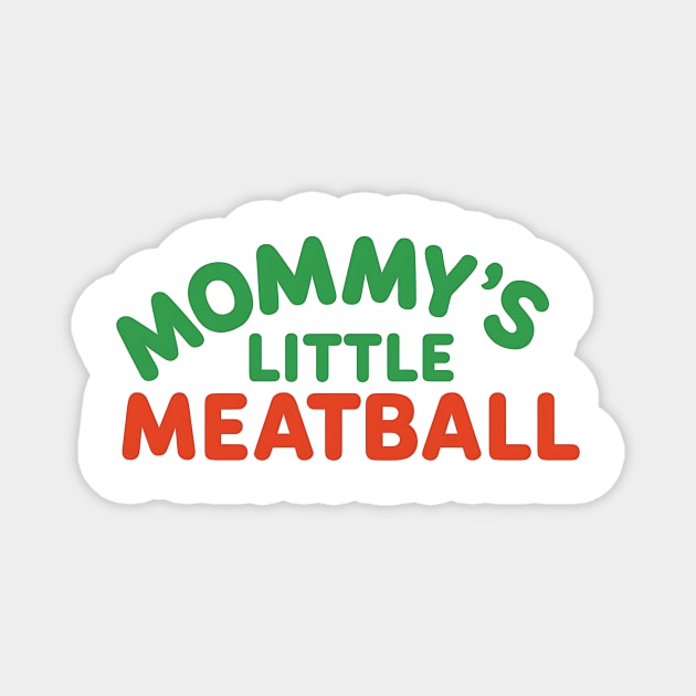 Mommy’s-Little-Meatball-Cute-Italian-Family Magnet by ArtistTee ⭐⭐⭐⭐⭐