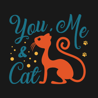 You Me And Cat T-Shirt