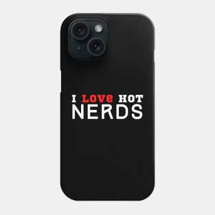 I Love Nerds Phone Case