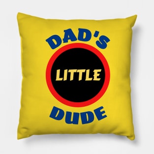 Dad's Little Dude - Funny Dad Sayings For Kids Pillow