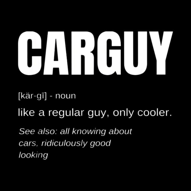 Funny Car Guy T-shirt Gift Car Guy Definition by rebadel