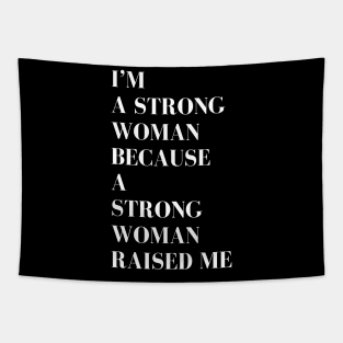 i'm a strong woman because a strong woman raised me Tapestry