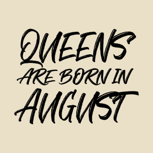 Queens are born in August T-Shirt