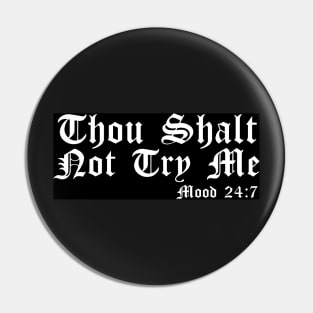 Thou Shalt Not Try Me Pin