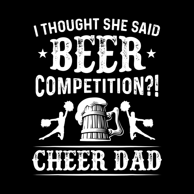 Mens I Thought She Said Beer Competition Funny Cheer Dad Gift by marjaalvaro