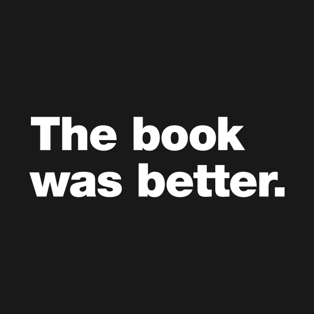 The book was better by Chestify