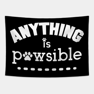 Anything Is Possible, Pawsible. Funny Dog Lover. Tapestry