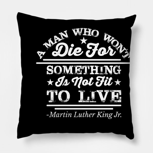 A Man Who Won't Die For Something, MLK, Black History Pillow by UrbanLifeApparel