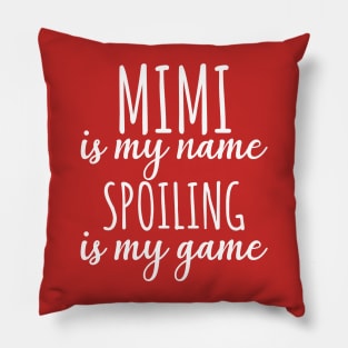 Mimi is my name spoiling is my game Pillow