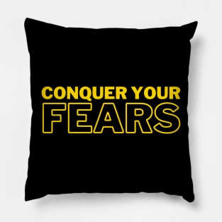 Conquer Your Fears Pillow