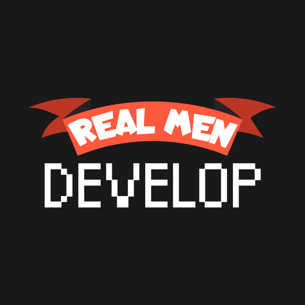 Real men develop by maxcode