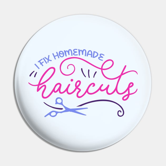 I Fix Homemade Haircuts // Funny Hair Stylist Graphic Pin by SLAG_Creative