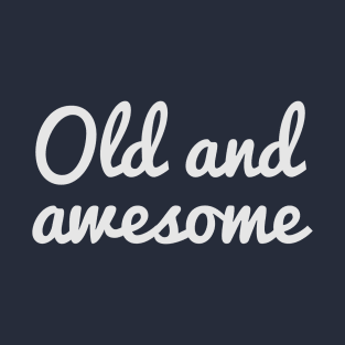 Retro Style Text Old and Awesome T-Shirt