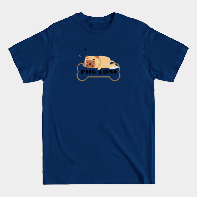 Discover Pug Loaf - Pug Loaf - T-Shirt