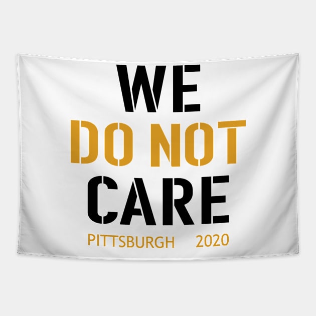 WE DO NOT CARE, Pittsburgh Steelers Football Fans Tapestry by artspot