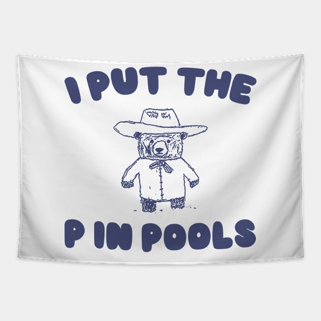 I Put The P In Pools Shirt / Funny Meme Shirt / Swimming Shirt / Vintage Cartoon Tapestry by Justin green