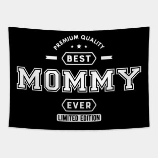 Mommy - Best Mommy Ever Limited Edition Tapestry