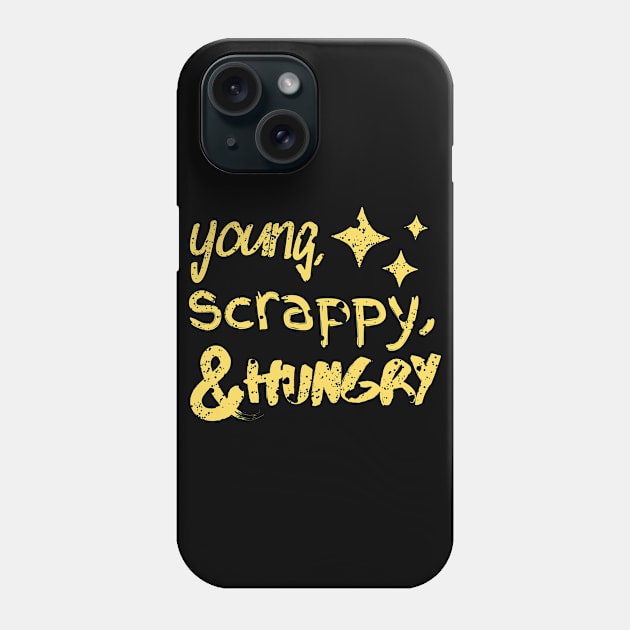 Young, Scrappy and Hungry Phone Case by rewordedstudios