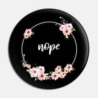 Floral Geometric "Nope" Pin