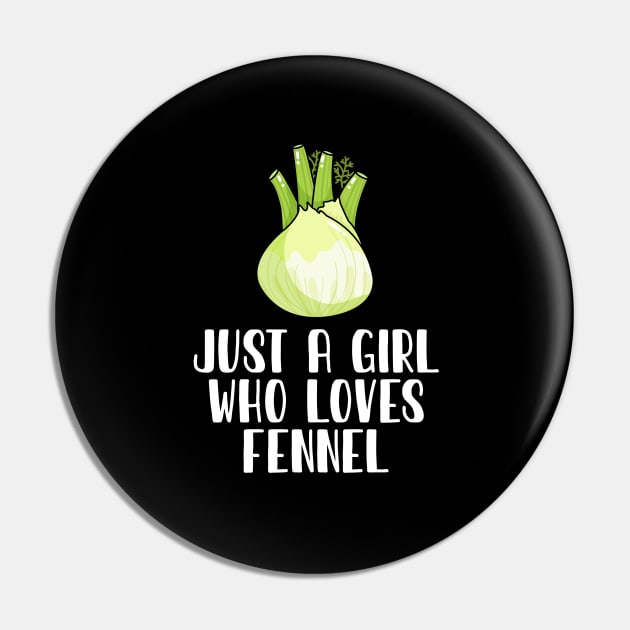 Just A Girl Who Loves Fennel Pin by simonStufios