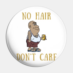 No hair don't care Pin