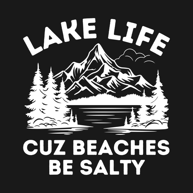 Lake Life Cuz Beaches Be Salty by aesthetice1