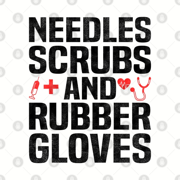 NEEDLES SCRUBS AND RUBBER GLOVES, Funny Simple Nurse by BenTee