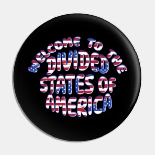 WELCOME TO THE DIVIDED STATES OF AMERICA Pin