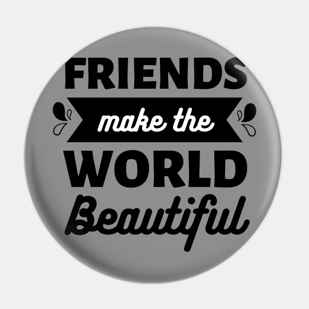 Friends make the world beautiful || International Day of Friendship Design Pin by TrendyEye