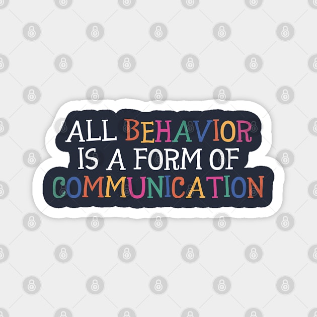 All Behavior Is A Form Of Communication, Applied Behavior Analysis, Bcba Gift, Aba Therapy Gift ,Social Worker Mom Gift Magnet by yass-art