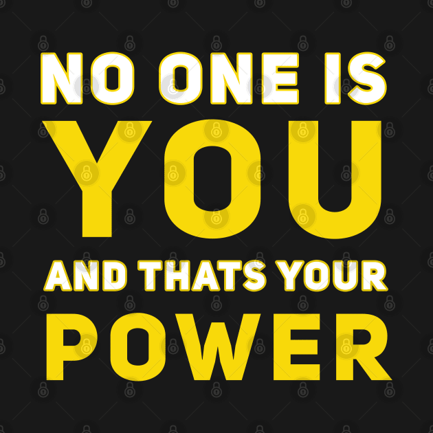 No one is you and that's your Power by SOF1AF
