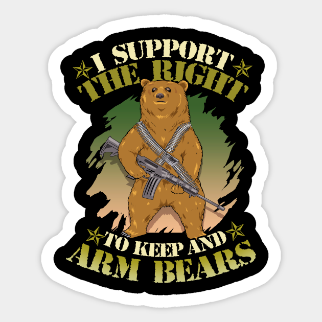 Cute I Support The Right To Keep And Arm Bears Pun - I Support The Right To Keep And Arm - Sticker