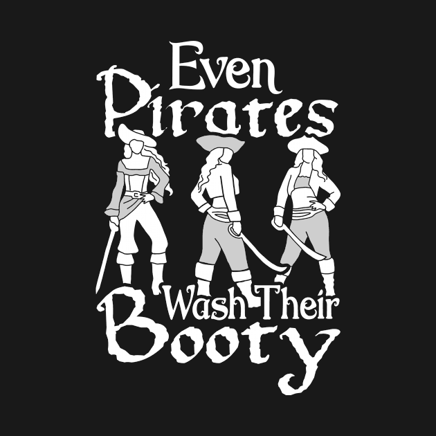 Even Pirates Wash Their Booty by funkyteesfunny