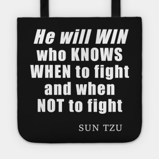 He Will Win Who Knows When To Fight And When Not To Fight - quote by Sun Tzu, Art of War History Buff Tote