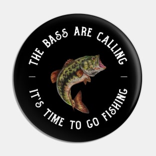 the bass are calling and it's time to go fishing Pin