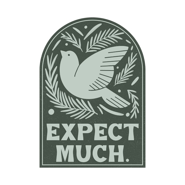 Expect much. by antteeshop