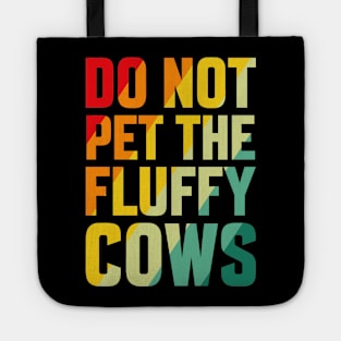 do not pet the fluffy cows Tote