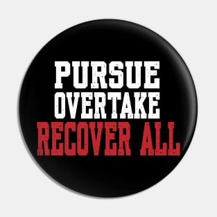 PURSUE OVERTAKE RECOVER ALL Pin