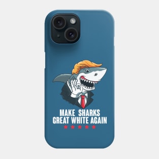 Make Sharks Great White Again Trump 2020 Phone Case