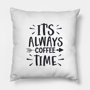 It's always coffee time Pillow