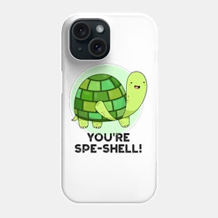 You're Spe-shell Cute Animal Tortoise Pun Phone Case