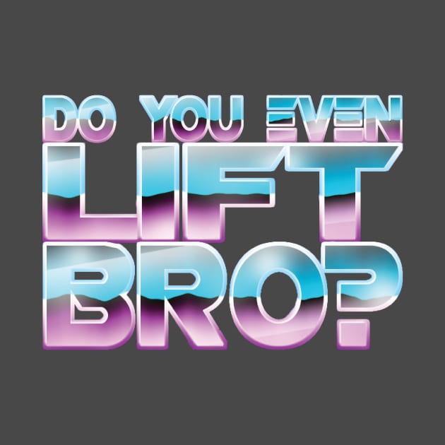 "Do You Even Lift Bro?" by Lupa1214