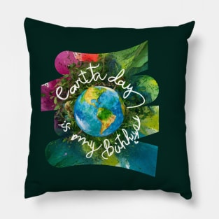 Earth Day is My Birthday [z-brush] Pillow