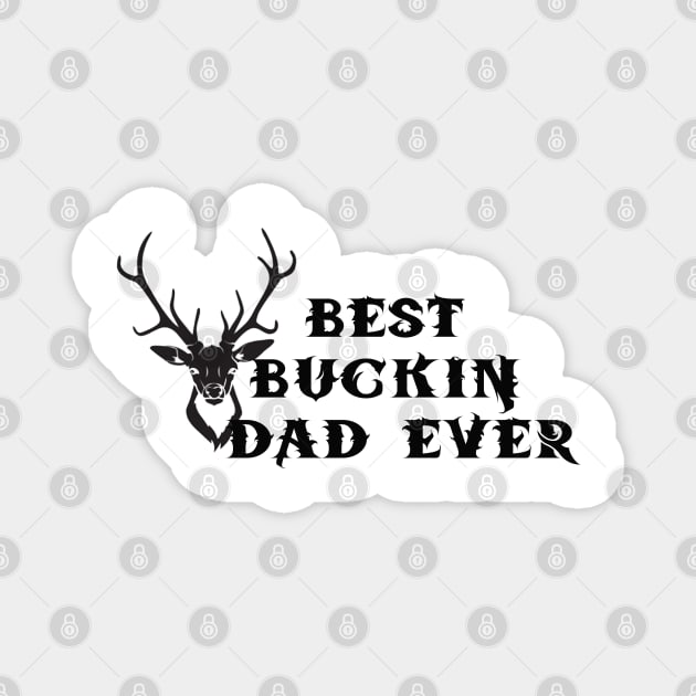 Best Buckin dad ever Magnet by Nice Shop
