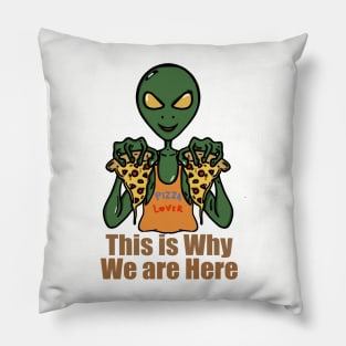 Alien is Pizza Lover Pillow