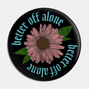Better Off Alone Pin