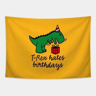 T-Rex hates birthdays - birthday party gift dinosaur lovers Tapestry